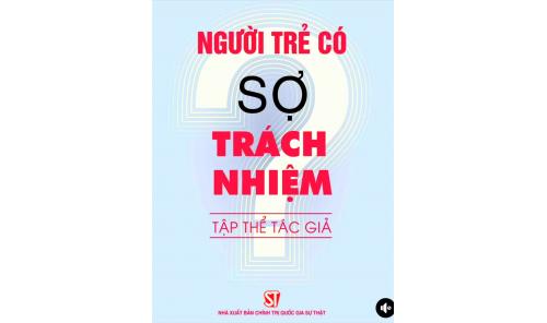 Xuất bản cuốn sách “Người trẻ có sợ trách nhiệm?”