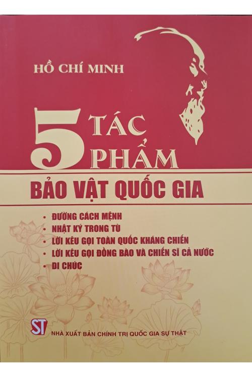 5 tác phẩm bảo vật quốc gia (Đường cách mệnh; Nhật ký trong tù; Lời kêu gọi toàn quốc kháng chiến; Lời kêu gọi đồng bào và chiến sĩ cả nước; Di chúc