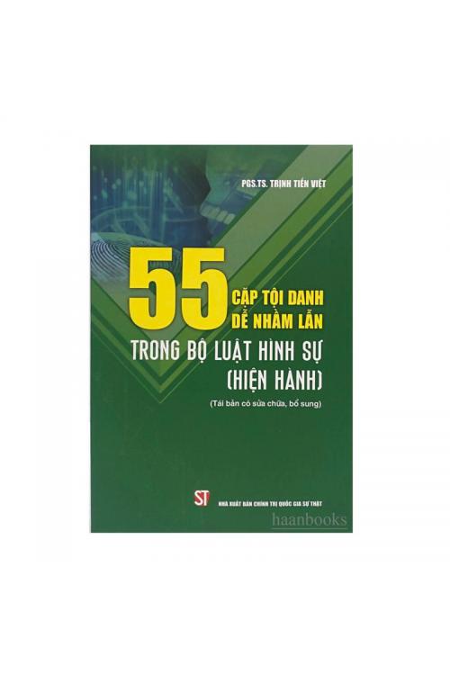 55 cặp tội danh dễ nhầm lẫn trong Bộ luật Hình sự (hiện hành) (Xuất bản lần thứ tư có sửa chữa, bổ sung)