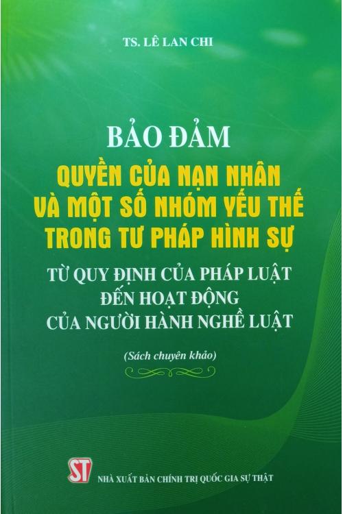 Bảo đảm quyền của nạn nhân và một số nhóm yếu thế trong tư pháp hình sự từ quy định của pháp luật đến hoạt động của người hành nghề luật