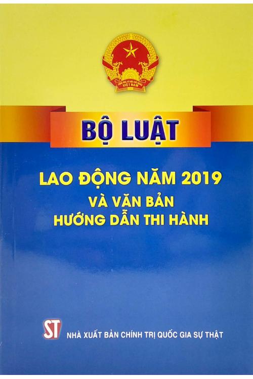 Bộ luật lao động năm 2019 và văn bản hướng dẫn thi hành