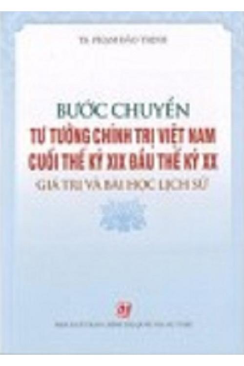 Bước chuyển tư tưởng chính trị Việt Nam cuối thế kỷ XIX đầu thế kỷ XX Giá trị và bài học lịch sử