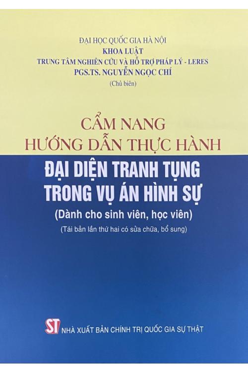 Cẩm nang hướng dẫn thực hành đại diện tranh tụng trong vụ án hình sự (Dành cho sinh viên, học viên)