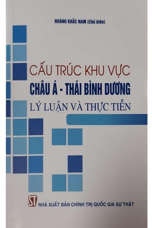 Cấu trúc khu vực châu Á - Thái Bình Dương Lý luận và thực tiễn