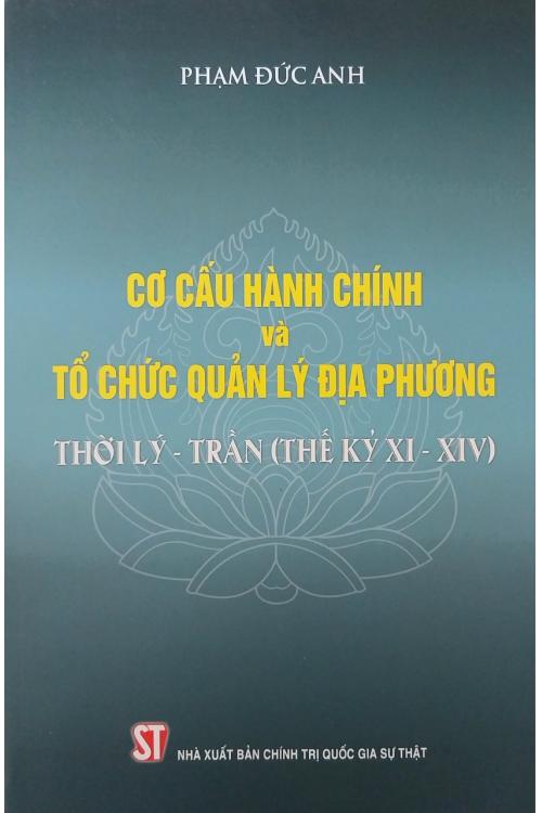 Cơ cấu hành chính và tổ chức quản lý địa phương thời Lý - Trần (Thế kỷ XI-XIV)