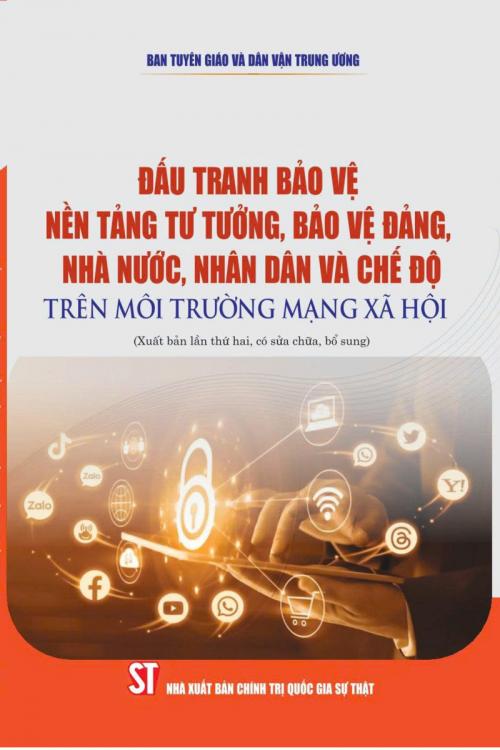 Đấu tranh bảo vệ nền tảng tư tưởng, bảo vệ Đảng, Nhà nước, Nhân dân và chế độ trên môi trường mạng xã hội (Xuất bản lần thứ hai, có sửa chữa, bổ sung)