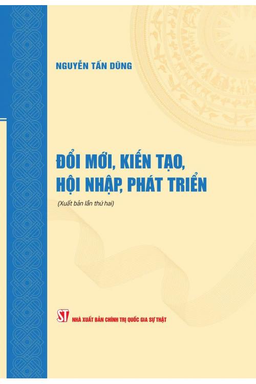 Đổi mới, kiến tạo, hội nhập, phát triển