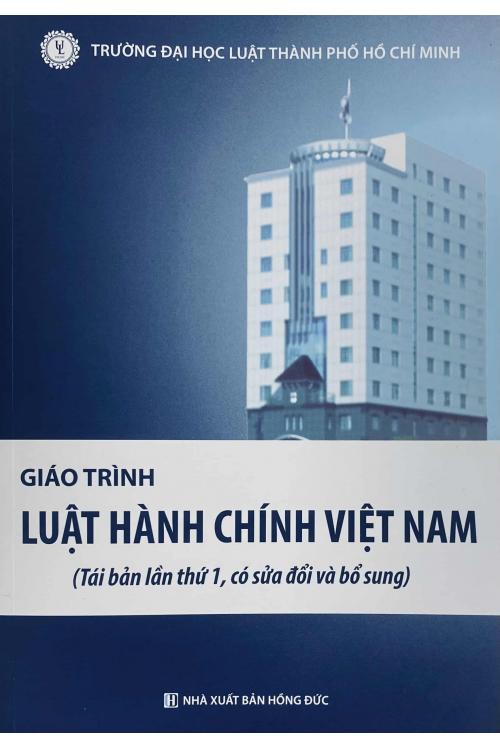 Giáo trình luật hành chính Việt Nam (Tái bản lần thứ 1 có sửa đổi và bổ sung)