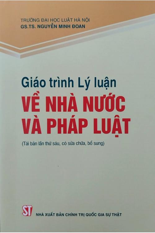 Giáo trình lý luận về nhà nước và pháp luật (Tái bản lần thứ sáu, có sửa chữa, bổ sung)