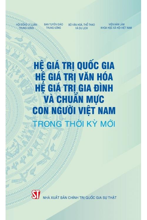 Hệ giá trị quốc gia, hệ giá trị văn hoá, hệ giá trị gia đình và chuẩn mực con người Việt Nam trong thời kỳ mới