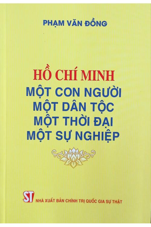 Hồ Chí Minh - Một con người, một dân tộc, một thời đại, một sự nghiệp