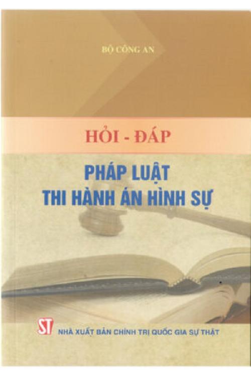 Hỏi - đáp pháp luật thi hành án hình sự