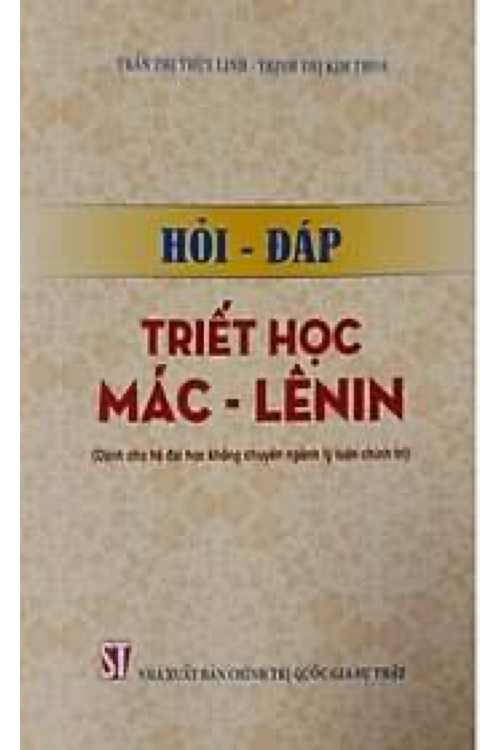 Hỏi - đáp triết học Mác - Lênin (Dành cho hệ đại học không chuyên ngành lý luận chính trị)