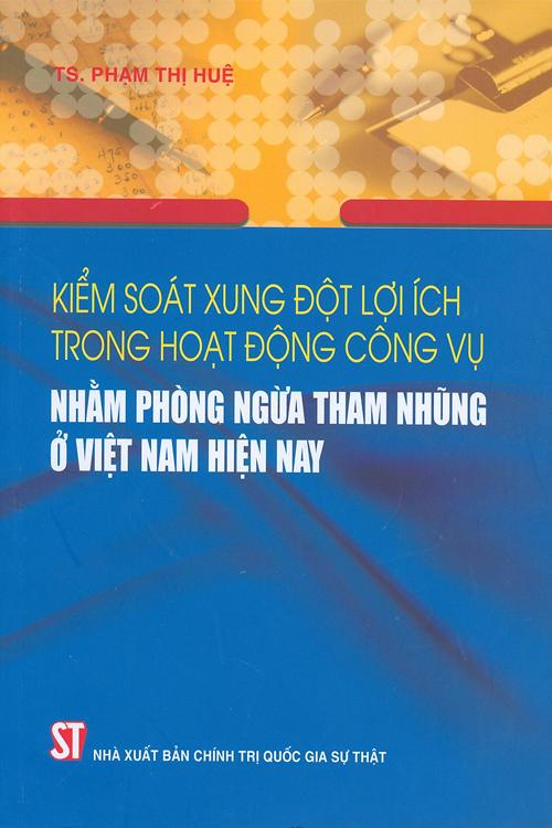 Kiểm soát xung đột lợi ích trong hoạt động công vụ nhằm phòng ngừa tham nhũng ở Việt Nam hiện nay