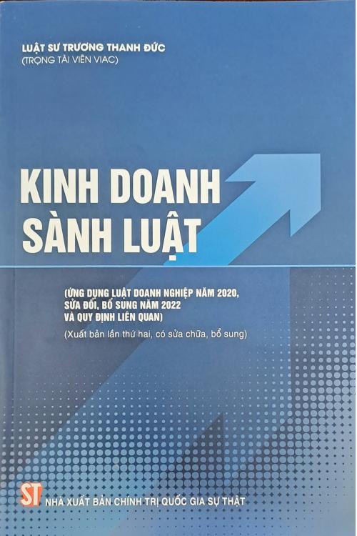 Kinh doanh sành luật (Áp dụng Luật doanh nghiệp năm 2020, sửa đổi, bổ sung năm 2022 và quy định liên quan) (Xuất bản lần thứ hai, có sửa chữa, bổ sung)
