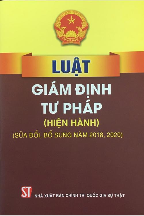 Luật giám định tư pháp (hiện hành) (sửa đổi, bổ sung năm 2018, 2020)
