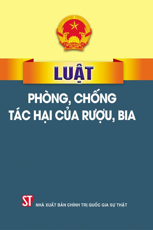 Luật phòng, chống tác hại của rượu, bia (hiện hành)