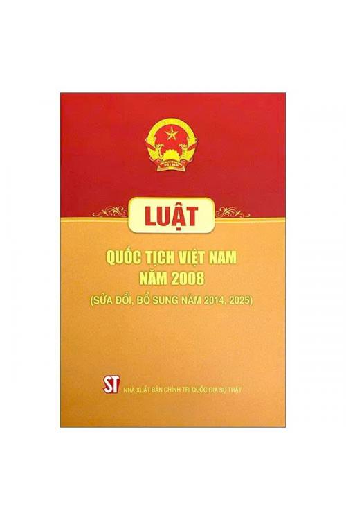 Luật Quốc Tịch Việt Nam Năm 2008 (Sửa Đổi, Bổ Sung Năm 2014, 2025)