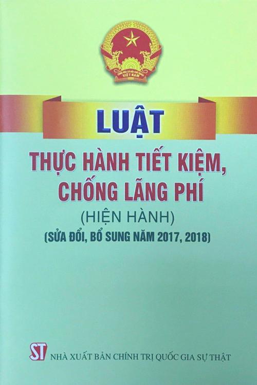 Luật thực hành tiết kiệm chống lãng phí (hiện hành) (sửa đổi, bổ sung năm 2017, 2018)