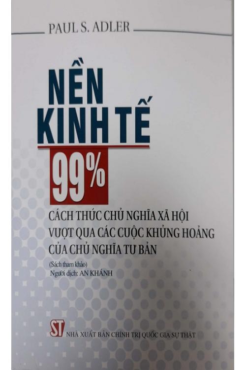 Nền kinh tế 99%: Cách thức chủ nghĩa xã hội vượt qua các cuộc khủng hoảng của chủ nghĩa tư bản (Sách tham khảo)