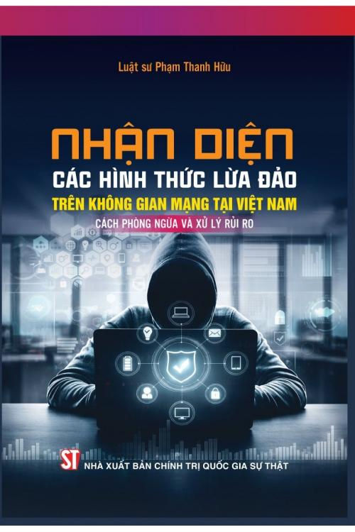 Nhận diện các hình thức lừa đảo trên không gian mạng tại Việt Nam, cách phòng ngừa và xử lý rủi ro