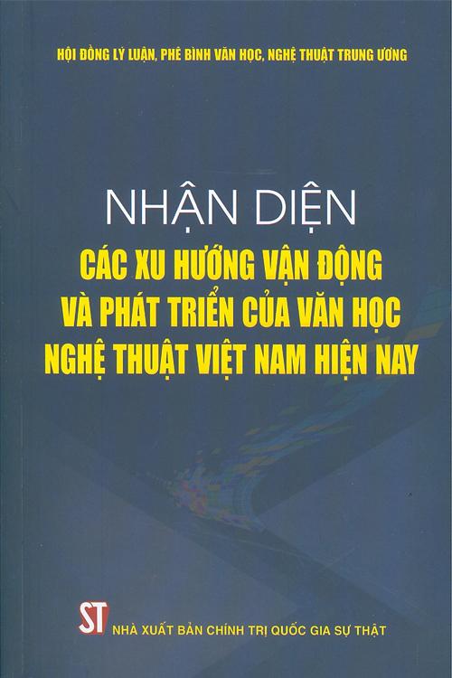 Nhận diện các xu hướng vận động và phát triển của văn học, nghệ thuật Việt Nam hiện nay