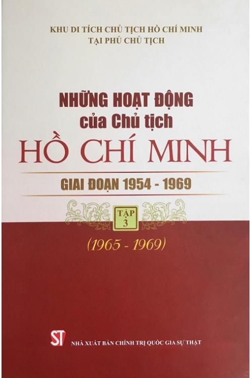 Những hoạt động của Chủ tịch Hồ Chí Minh giai đoạn 1954 - 1969 Tập 3 (1965 - 1969)