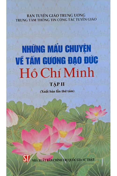 Những mẩu chuyện về tám gương đạo đức Hồ Chí Minh - Tập 2