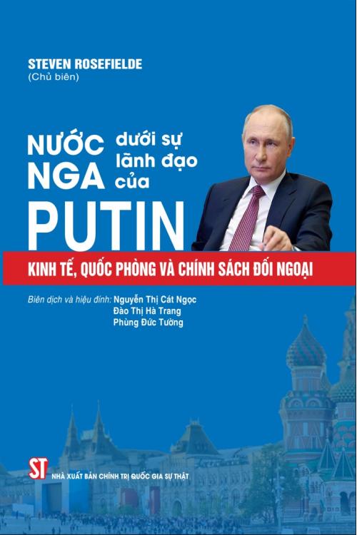 Nước Nga dưới sự lãnh đạo của Putin: Kinh tế, quốc phòng và chính sách đối ngoại