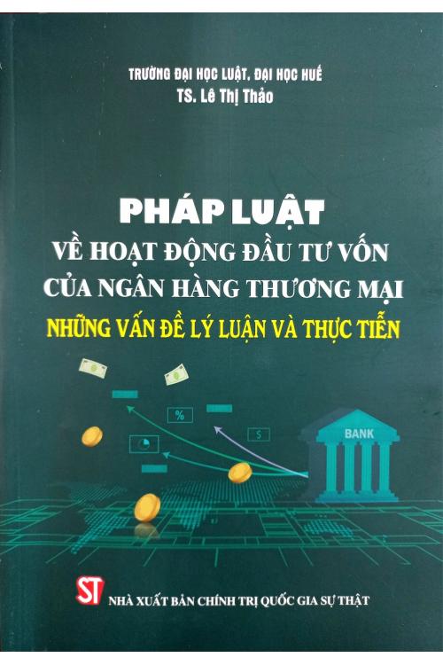 Pháp luật về hoạt động đầu tư vốn của ngân hàng thương mại - Những vấn đề lý luận và thực tiễn