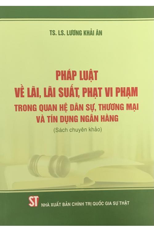 Pháp luật về lãi, lãi suất, phạt vi phạm trong g quan hệ dân sự, thương mại và tín dụng ngân hàng