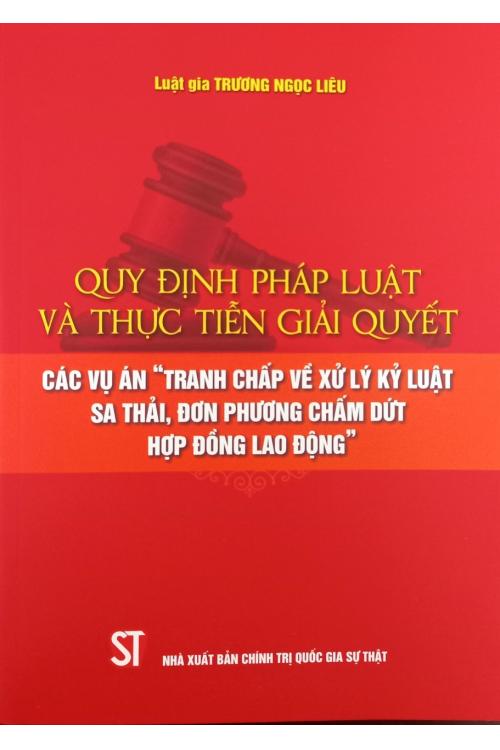 Quy định pháp luật và thực tiễn giải quyết các vụ án Tranh chấp về xử lý kỷ luật sa thải, đơn phương chấm dứt hợp đồng lao động