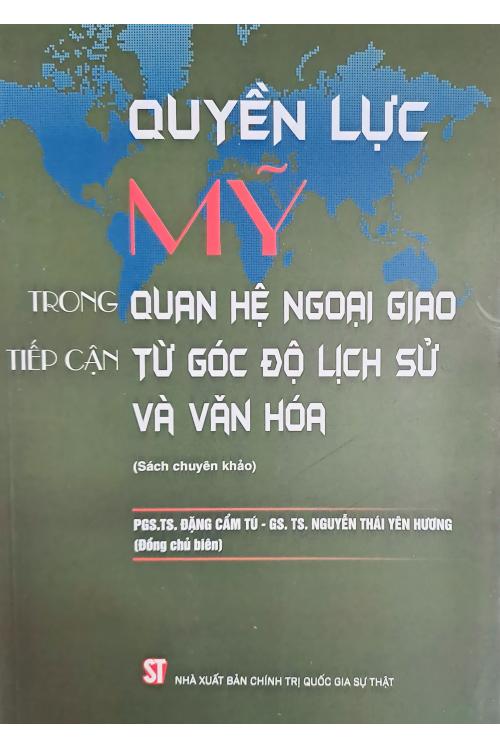 Quyền lực Mỹ trong quan hệ ngoại giao tiếp cận từ góc độ lịch sự và văn hóa (Sách chuyên khảo)