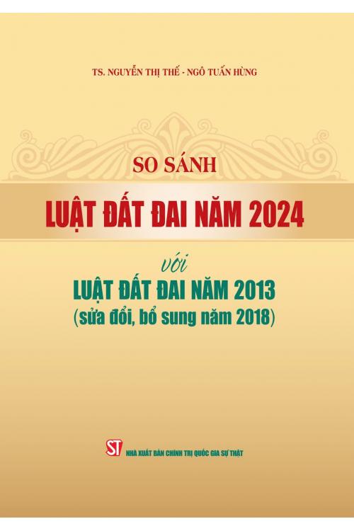 So sánh Luật Đất đai năm 2024 với Luật Đất đai năm 2013 (sửa đổi, bổ sung năm 2018).