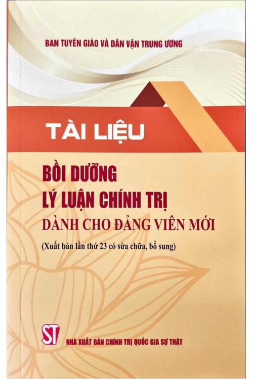 Tài liệu bồi dưỡng lý luận chính trị dành cho đảng viên mới (Xuất bản lần thứ 23 có sửa chữa, bổ sung)