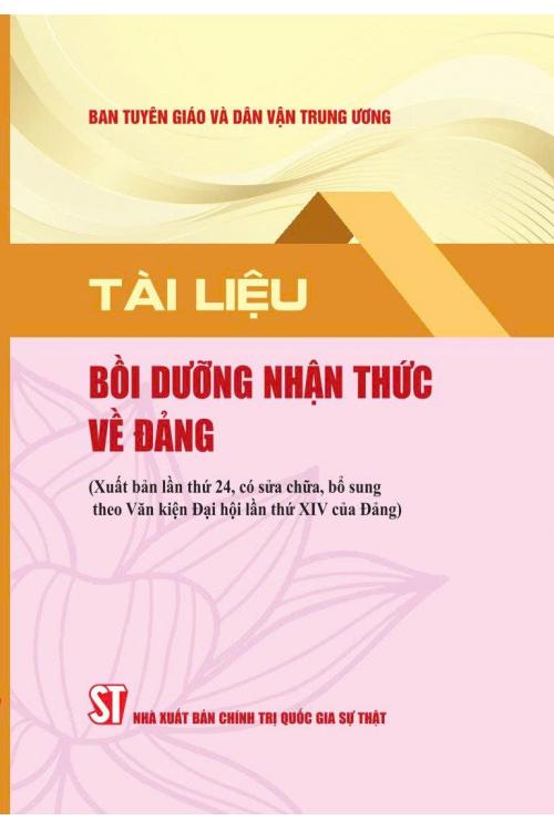 Tài liệu bồi dưỡng nhận thức về Đảng (Xuất bản lần thứ 24 có sửa chữa, bổ sung theo Văn kiện Đại hội lần thứ XIV của Đảng)