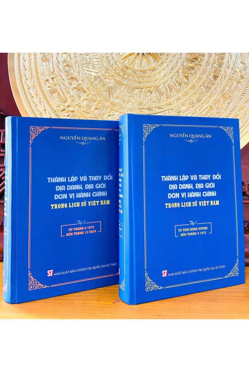 Thành lập và thay đổi địa danh, địa giới đơn vị hành chính trong lịch sử Việt Nam (Bộ 2 tập, bìa cứng)
