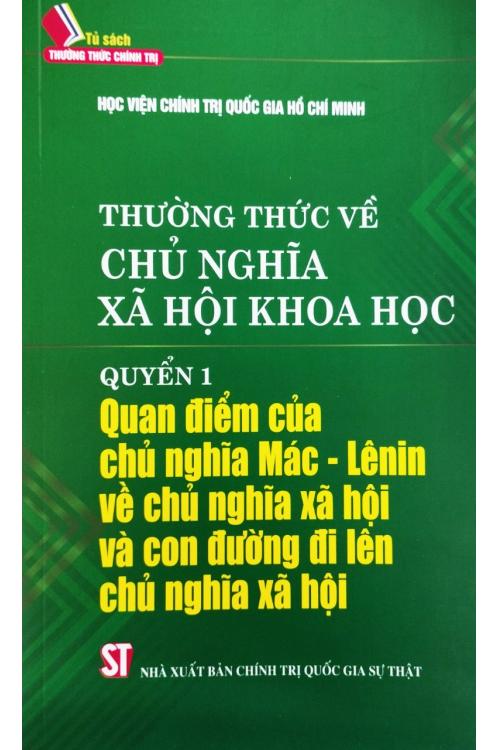 Thường thức về chủ nghĩa xã hội khoa học - Quyển 1: Quan điểm của chủ nghĩa Mác - Lenin về chủ nghĩa xã hội và con đường đi lên chủ nghĩa xã hội