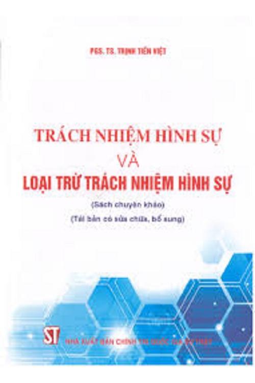 Trách nhiệm hình sự và loại trừ trách nhiệm hình sự (Sách chuyên khảo)