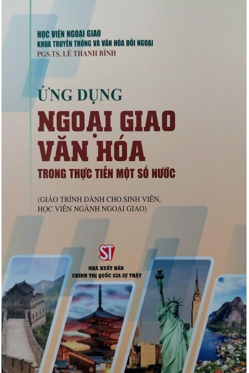 Ứng dụng ngoại giao văn hóa trong thực tiễn một số nước (Giáo trình dành cho sinh viên, học viên ngành ngoại giao)