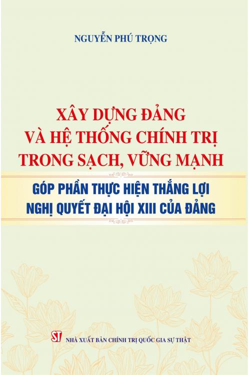 Xây dựng Đảng và hệ thống chính trị trong sạch, vững mạnh góp phần thực hiện thắng lợi Nghị quyết Đại hội XIII của Đảng