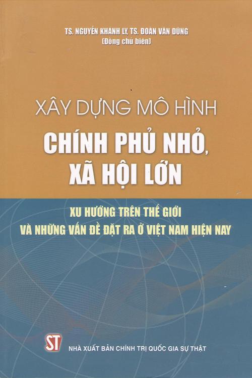 Xây dựng mô hình chính phủ nhỏ, xã hội lớn - Xu hướng trên thế giới và những vấn đề đặt ra ở Việt Nam hiện nay