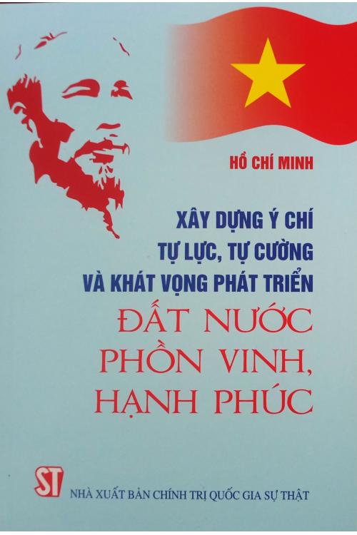 Xây dựng ý chí tự lực tự cường và khát vọng phát triển đất nước phồn vinh, hạnh phúc